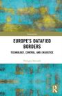 Philippa Metcalfe: Europe's Datafied Borders, Buch