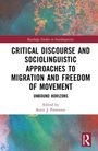 Critical Discourse and Sociolinguistic Approaches to Migration and Freedom of Movement, Buch