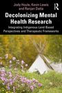 "Decolonizing Mental Health Research" von Jody Houle, Kevin Lewis und Ranjan Datta. Ein Tipi mit Blumen im Vordergrund.