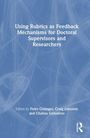 Using Rubrics as Feedback Mechanisms for Doctoral Supervisors and Researchers, Buch