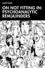 Ein Buchcover mit dem Titel "On Not Fitting In: Psychoanalytic Rem(a)inders". Skizzenhaft gezeichnete Gesichter füllen den Hintergrund.