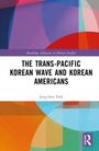 Jung-Sun Park: The Trans-Pacific Korean Wave and Korean Americans, Buch