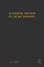Alex Webb: On Integrating Computation into the Built Environment, Buch