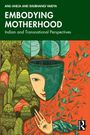 "Embodying Motherhood: Indian and Transnational Perspectives" von Anu Aneja und Shubhangi Vaidya. Illustration mit grünem Gesicht.