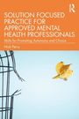 Nick Perry: Solution Focused Practice for Approved Mental Health Professionals, Buch