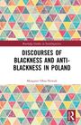 Margaret Ohia-Nowak: Discourses of Blackness and Anti-Blackness in Poland, Buch