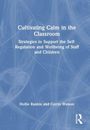Titel: "Cultivating Calm in the Classroom"
Untertitel: "Strategies to Support the Self-Regulation and Wellbeing of Staff and Children"
Autoren: Hollie Rankin und Corrin Watson
Blauer Hintergrund mit abstraktem Muster.