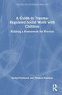 Rachel Fairhurst: A Guide to Trauma-Regulated Social Work with Children, Buch