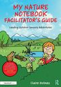Claire Holmes: My Nature Notebook Facilitator's Guide, Buch