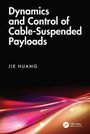 Jie Huang: Dynamics and Control of Cable-Suspended Payloads, Buch