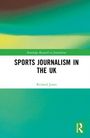 „Sports Journalism in the UK“, Richard Jones. Grün-weißes Farbverlaufmuster, Routledge-Logo unten rechts.