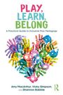 Text: "Play, Learn, Belong: A Practical Guide to Inclusive Play Pedagogy" von Amy MacArthur, Vicky Simpson, und Shannon Babbie. Bunte Handabdrücke formen ein Herz.