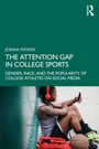 Joshua Woods: The Attention Gap in College Sports, Buch