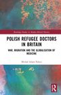Michal Adam Palacz: Polish Refugee Doctors in Britain, Buch