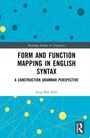 Jong-Bok Kim: Form and Function Mapping in English Syntax, Buch