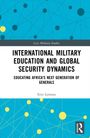 Oben: Cass Military Studies. Titel: International Military Education and Global Security Dynamics. Autor: Erin Lemons.