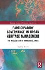 Text: "Participatory Governance in Urban Heritage Management: The Walled City of Ahmedabad, India" von Rajdeep Routh. Buntes Cover.