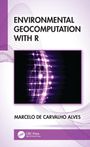 Marcelo de Carvalho Alves: Environmental Geocomputation with R, Buch