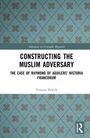 „CONSTRUCTING THE MUSLIM ADVERSARY“; „THE CASE OF RAYMOND OF AGUILERS’ HISTORIA FRANCORUM“ auf blauem Rautenmuster.