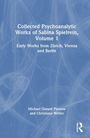 Christiane Weller: Collected Psychoanalytic Works of Sabina Spielrein, Volume 1, Buch