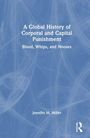 Jennifer M. Miller: A Global History of Corporal and Capital Punishment, Buch