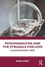 Mark Kinet: Psychoanalysis and the Struggle for Love, Buch