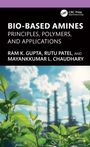 Mayankkumar L. Chaudhary: Bio-Based Amines, Buch