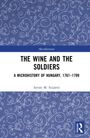 "The Wine and the Soldiers: A Microhistory of Hungary, 1761-1799” von István M. Szijártó. Blauer Hintergrund mit Blumenmuster.
