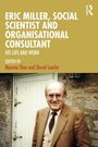 "Eric Miller, Social Scientist and Organisational Consultant: His Life and Work. Edited by Mannie Sher and David Lawlor." Ein Mann in Anzug steht vor einer Steintür.