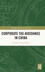 Xiaowei Vivian Wang: Corporate Tax Avoidance in China, Buch