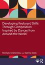 Katrina Estok: Developing Keyboard Skills Through Composition Inspired by Dances from Around the World, Buch
