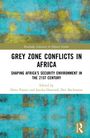 "Grey Zone Conflicts in Africa: Shaping Africa's Security Environment in the 21st Century" Edited by Dries Putter und Sascha-Dominik Bachmann. Cover in aquarellierten Blau- und Gelbtönen.