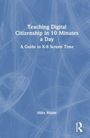 Mike Ribble: Teaching Digital Citizenship in 10 Minutes a Day, Buch