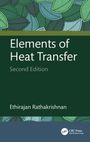Ethirajan Rathakrishnan: Elements of Heat Transfer, 2e, Buch