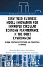 Bankole Osita Awuzie: Servitized Business Model Innovation for Improved Circular Economy Performance in the Built Environment, Buch