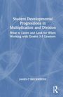 James Brickwedde: Student Developmental Progressions in Multiplication and Division, Buch