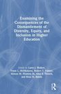 Text: "Examining the Consequences of the Dismantlement of Diversity, Equity, and Inclusion in Higher Education. Edited by Larry J. Walker, Tryan L. McMickens, Robert T. Palmer, Alonzo M. Flowers III, Amy E. French, and Rosa M. Banda." Abstrakte blaue Illustration.