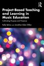 Jonathan Edan Dillon: Project-Based Teaching and Learning in Music Education, Buch