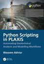 Waseem Akhtar: Python Scripting in PLAXIS, Buch