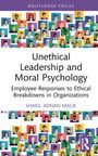 Shakil Adnan Malik: Unethical Leadership and Moral Psychology, Buch