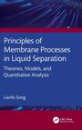 Lianfa Song: Principles of Membrane Processes in Liquid Separation, Buch