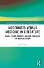 "Modernists Versus Medicine in Literature: Mann, Céline, Beckett" von Allen Thiher. Oben Farbverlauf in Grün und Braun.