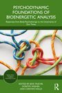 Psychodynamic Foundations of Bioenergetic Analysis, Buch