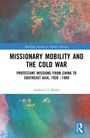 Anthony J. Miller: Missionary Mobility and the Cold War, Buch
