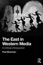 Paul Bowman: The East in Western Media, Buch