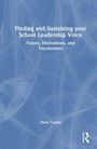 Titel: "Finding and Sustaining your School Leadership Voice: Values, Motivations, and Touchstones" von Chris Tooley. Blaues Cover.