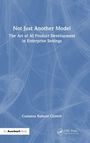 "Not Just Another Model: The Art of AI Product Development in Enterprise Settings" von Costanza Balboni Cestelli.