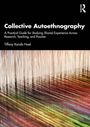 Titel: "Collective Autoethnography". Untertitel: Anleitung zur gemeinsamen Erfahrung. Autor: Tiffany Karalis Noel. Bunte Fäden.