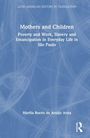 "Mothers and Children: Poverty and Work, Slavery and Emancipation in Everyday Life in São Paulo" von Marília Bueno de Araújo Ariza. Blaues Cover.