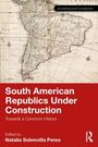 „South American Republics Under Construction: Towards a Common History“, bearbeitet von Natalia Sobrevilla Perea. Historische Karte.